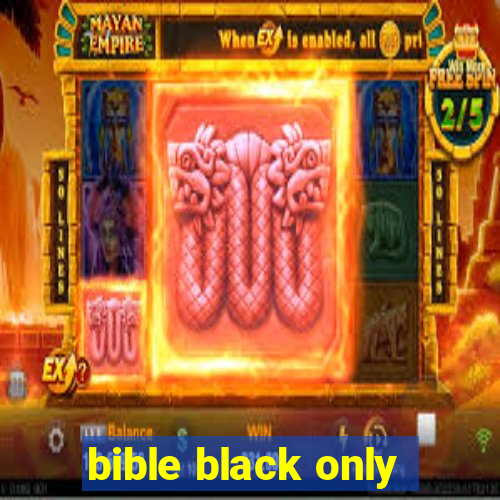 bible black only